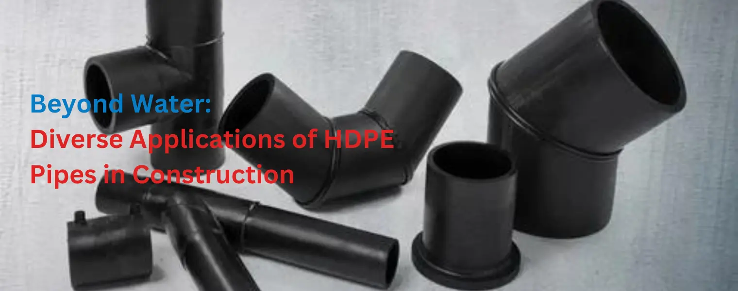  Beyond Water: Exploring Diverse Applications of HDPE Pipes in Construction