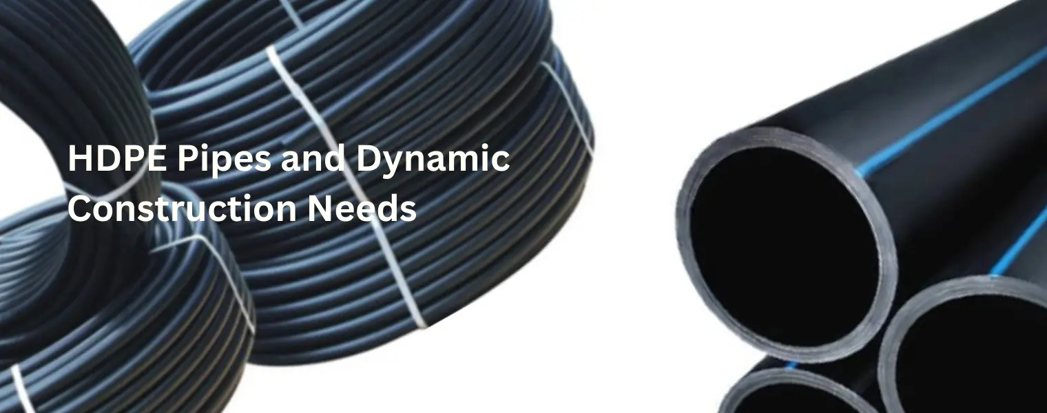 Flexible Friend: How HDPE Pipes Adapt to Dynamic Construction Needs