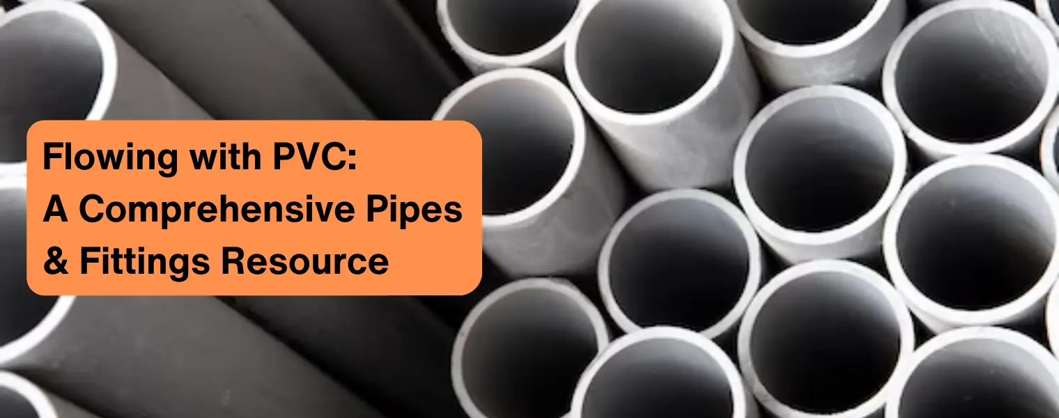 Flowing with PVC A Comprehensive Pipes & Fittings Resource