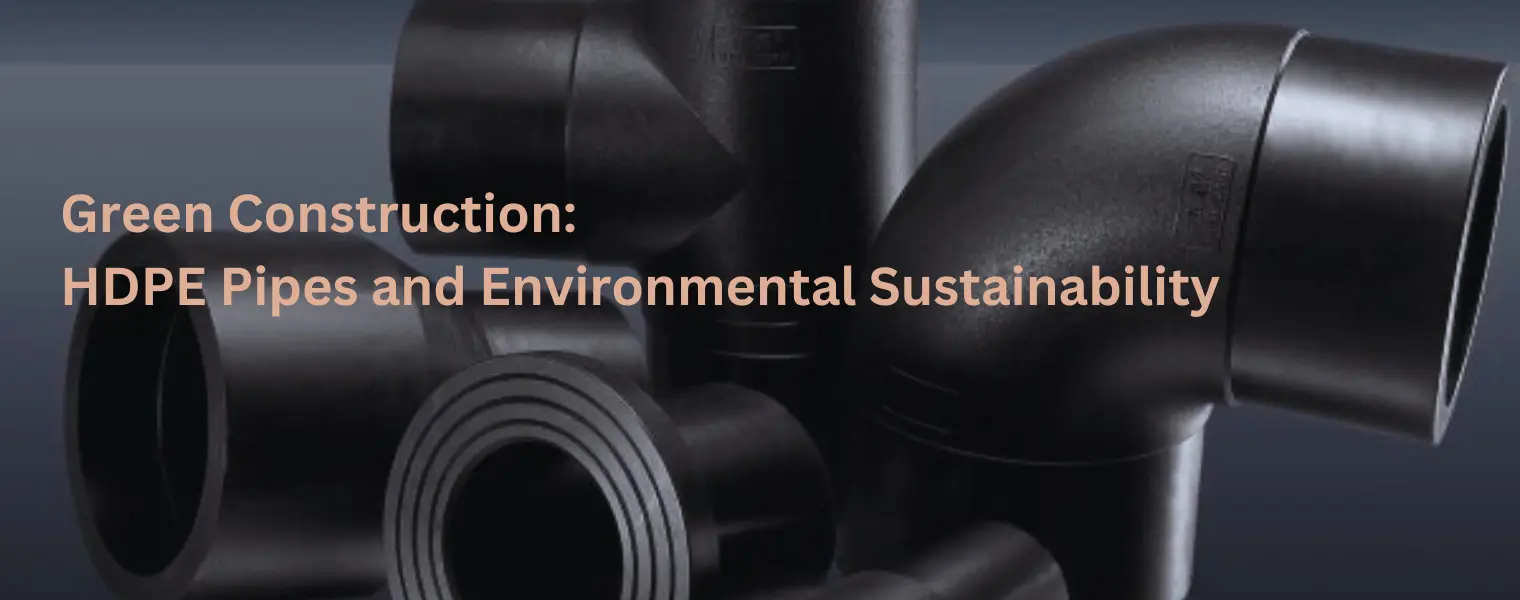 Green Construction: HDPE Pipes and Environmental Sustainability