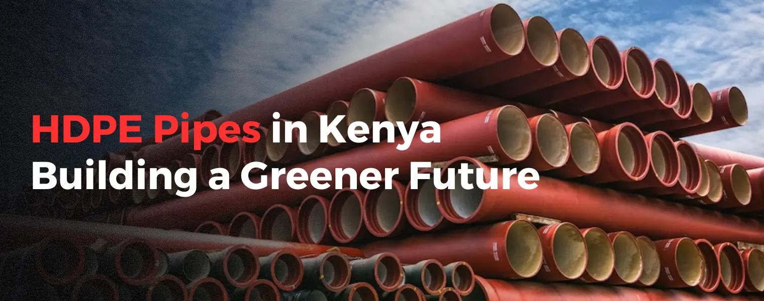 HDPE Pipes in Kenya Building a Greener Future
