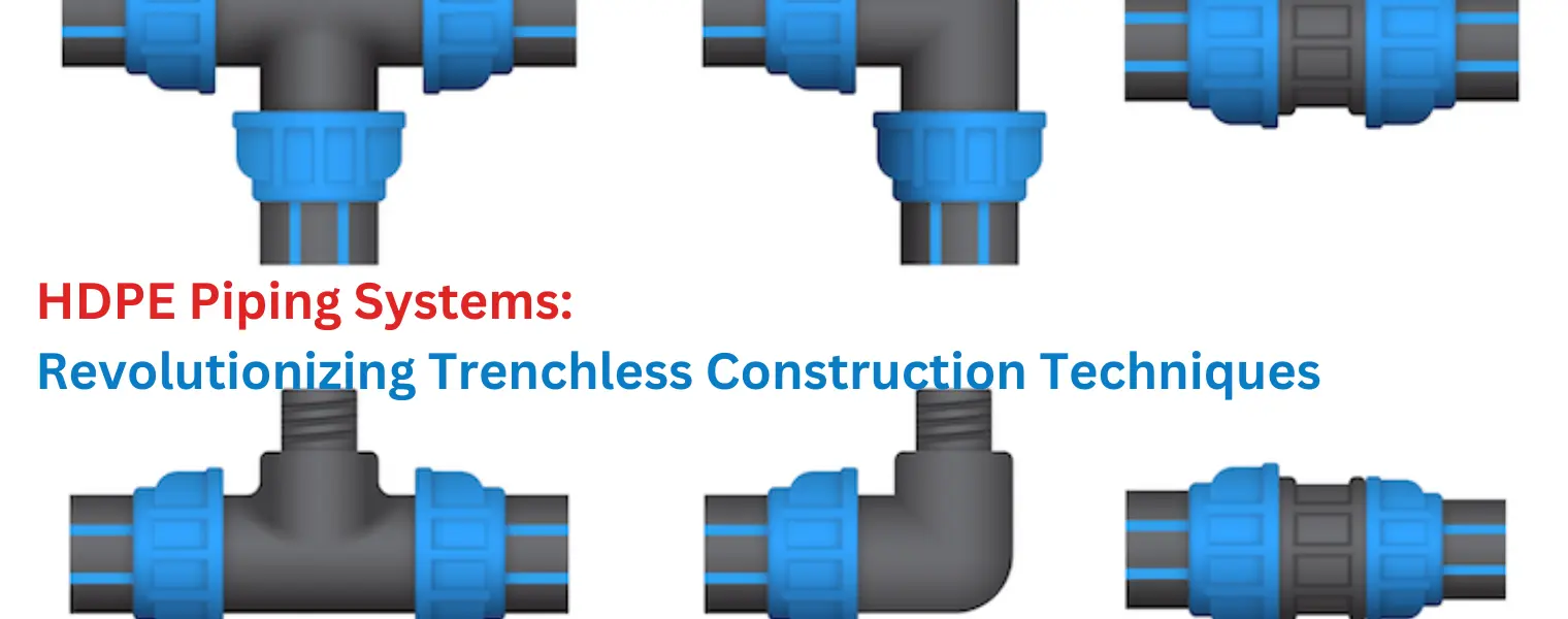 HDPE Piping Systems: Revolutionizing Trenchless Construction Techniques