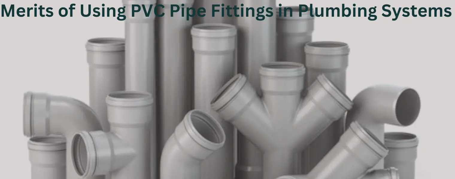 Merits of Using PVC Pipe Fittings in Plumbing Systems