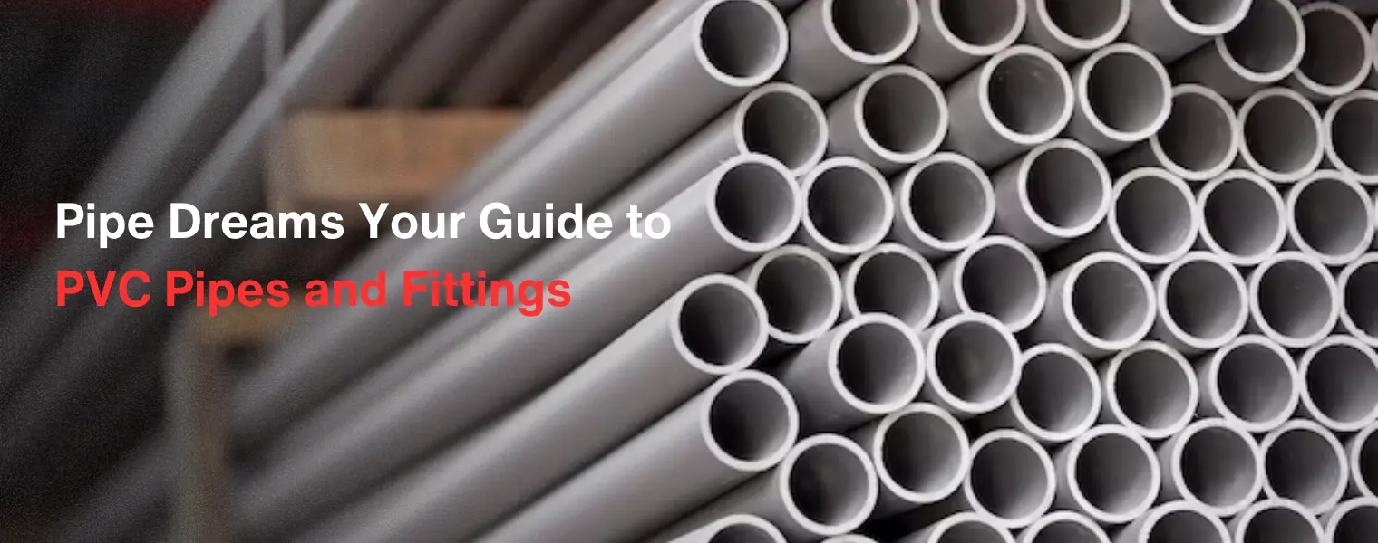 Pipe Dreams Your Guide to PVC Pipes and Fittings