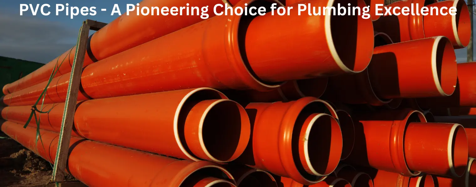 PVC Pipes - A Pioneering Choice for Plumbing Excellence