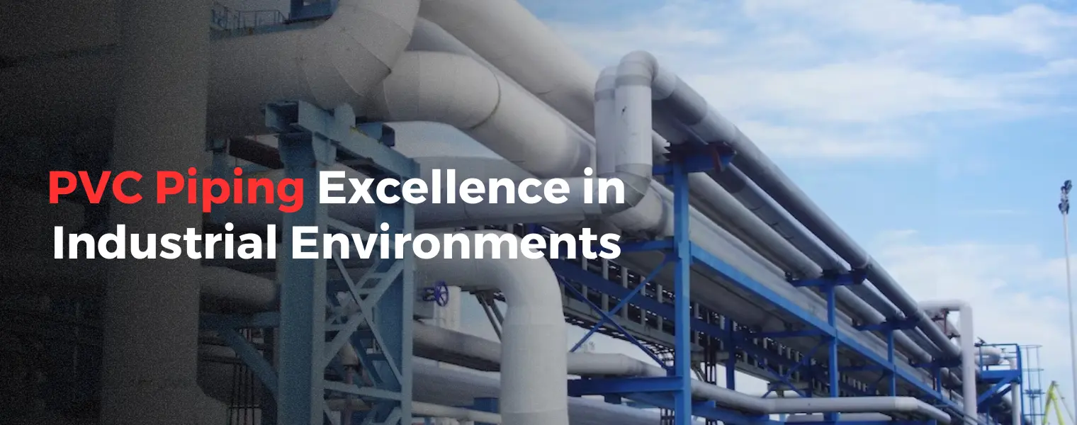PVC Piping Excellence in Industrial Environments
