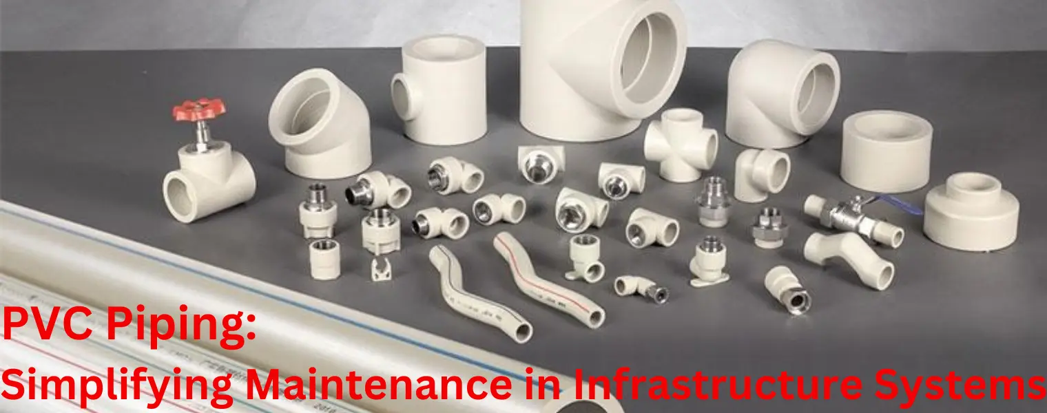 PVC Piping: Simplifying Maintenance in Infrastructure Systems