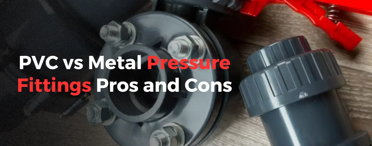 PVC vs Metal Pressure Fittings Pros and Cons