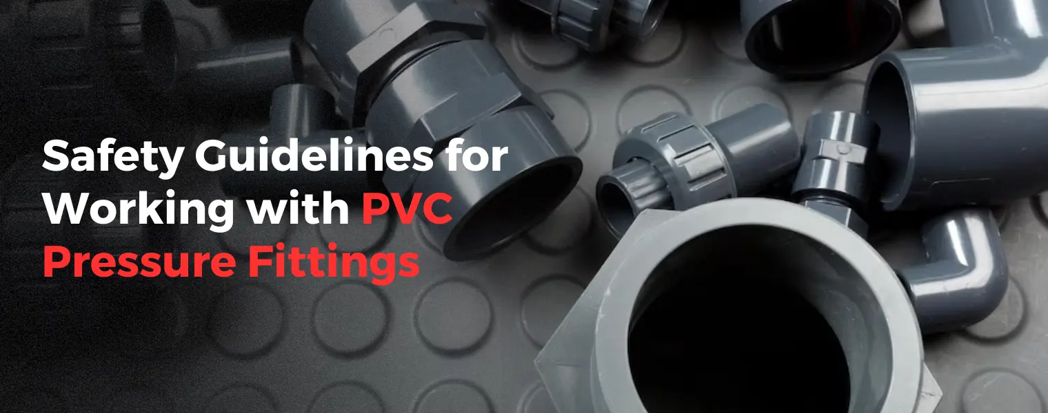 Safety Guidelines for Working with PVC Pressure Fittings