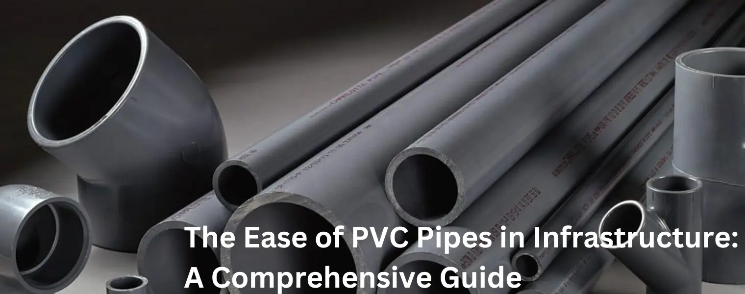 The Ease of PVC Pipes in Infrastructure - A Comprehensive Guide